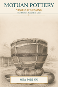 MOTUAN POTTERY - Vessels of Meaning